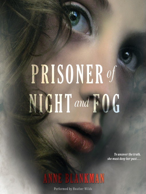 Title details for Prisoner of Night and Fog by Anne Blankman - Available